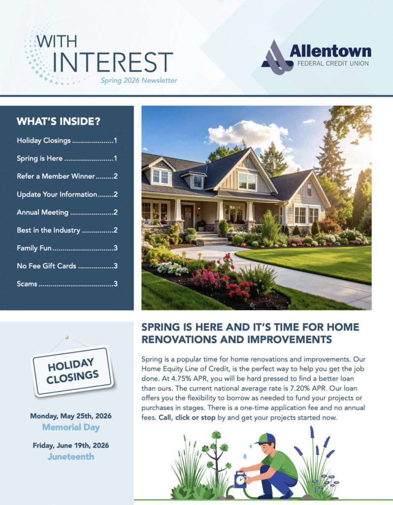 Newsletter for Allentown Federal Credit Union titled 'With Interest' Spring 2026. Features contents list, a large home with garden, and info on holiday closings. Includes text on home renovation loans and a graphic of a person tending to plants, evoking a welcoming and informative tone.